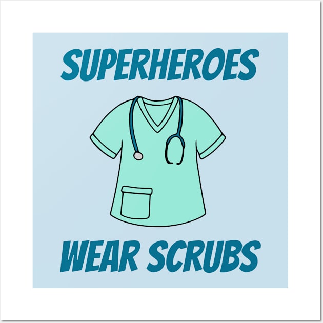 Superheroes Wear Scrubs Wall Art by KayBee Gift Shop